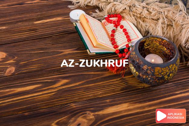 Read Surah az-zukhruf Jewelry complete with Arabic, Latin, Audio & English translations