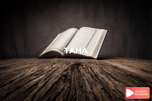 Baca Surat taha Ta Ha lengkap dengan bacaan arab, latin, Audio & terjemah Indonesia