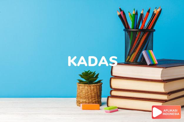 sinonim kadas adalah gudik, kudis, kurap dalam Kamus Bahasa Indonesia online by Aplikasi Indonesia