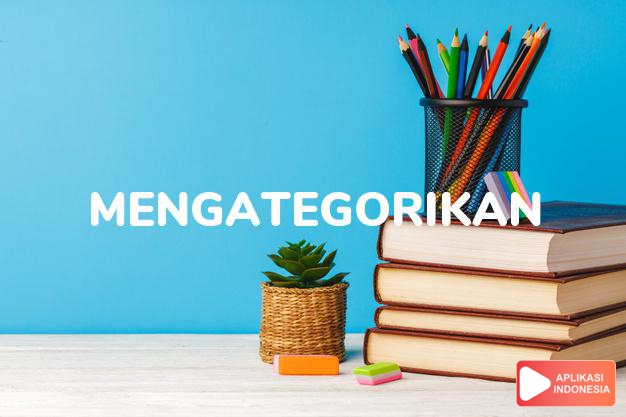64 Sinonim Kata Mengategorikan di Tesaurus Bahasa Indonesia