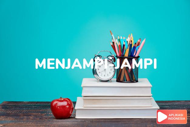 sinonim menjampi-jampi adalah memantrai, mencuca, menyerapahi dalam Kamus Bahasa Indonesia online by Aplikasi Indonesia
